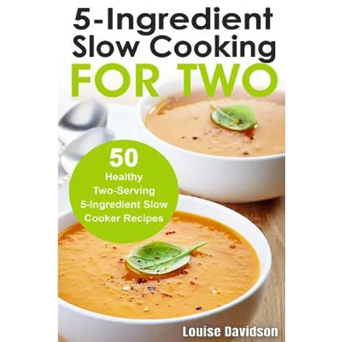 5 Ingredient Slow Cooking For 2